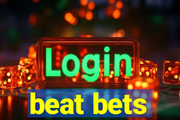 beat bets